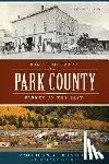 Van Dusen, Laura - Historic Tales from Park County: Parked in the Past