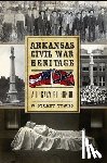 Towns, W. Stuart - Arkansas Civil War Heritage: A Legacy of Honor