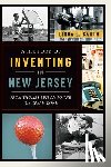 Barth, Linda J. - A History of Inventing in New Jersey: From Thomas Edison to the Ice Cream Cone