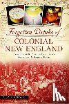 Hirsch, Corin - Forgotten Drinks of Colonial New England: From Flips & Rattle-Skulls to Switchel & Spruce Beer