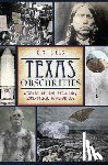 Bills, E. R. - Texas Obscurities: Stories of the Peculiar, Exceptional & Nefarious