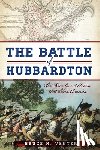 Venter, Bruce M. - The Battle of Hubbardton: The Rear Guard Action That Saved America