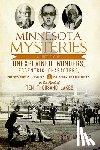 Welter, Ben - Minnesota Mysteries: A History of Unexplained Wonders, Eccentric Characters, Preposterous Claims & Baffling Occurrences in the Land of 10,000 Lakes