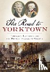 Maass, John R. - The Road to Yorktown: Jefferson, Lafayette and the British Invasion of Virginia