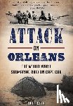 Klim, John A. - Attack on Orleans: The World War I Submarine Raid on Cape Cod