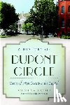 Hansen, Stephen A. - A History of Dupont Circle: Center of High Society in the Capital