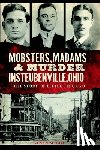 Guy, Susan M. - Mobsters, Madams & Murder in Steubenville, Ohio: The Story of Little Chicago