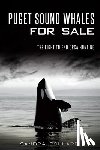 Pollard, Sandra - Puget Sound Whales for Sale: The Fight to End Orca Hunting