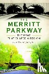 Heiss, Laurie - The Merritt Parkway: The Road That Shaped a Region