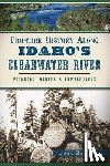 Bradbury, John - Frontier History Along Idaho's Clearwater River: Pioneers, Miners & Lumberjacks