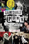 Walker, Matthew - Gainesville Punk: A History of Bands & Music