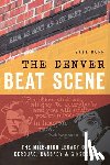 Kopp, Zack - The Denver Beat Scene: The Mile-High Legacy of Kerouac, Cassady & Ginsberg