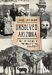 Eppinga, Jane - Unsolved Arizona: A Puzzling History of Murder, Mayhem & Mystery