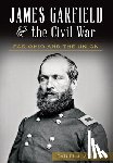 Vermilya, Daniel J. - James Garfield and the Civil War: For Ohio and the Union