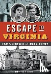 Gillette, Robert H. - Escape to Virginia: From Nazi Germany to Thalhimer's Farm