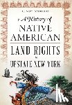 Amrhein, Cindy - A History of Native American Land Rights in Upstate New York
