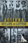 Trimble, Marshall - Arizona Outlaws and Lawmen: Gunslingers, Bandits, Heroes and Peacekeepers