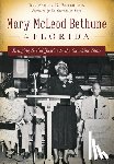 Robertson, Ashley N. - Mary McLeod Bethune in Florida: Bringing Social Justice to the Sunshine State