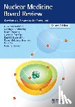 Goldfarb, C. Richard, Chamarthy, Murthy R., Ongseng, Fukiat, Parmett, Steven R. - Nuclear Medicine Board Review