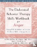 Chapman, Alexander L. - The Dialectical Behavior Therapy Skills Workbook for Anger