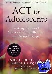 Turrell, Sheri L., Bell, Mary - ACT for Adolescents - Treating Teens and Adolescents in Individual and Group Therapy