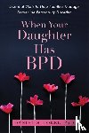 Lobel, Daniel S. - When Your Daughter Has BPD