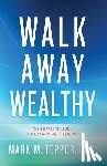 Tepper, Mark - Walk Away Wealthy: The Entrepreneur's Exit-Planning Playbook