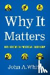 White, John a - Why It Matters