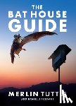 Tuttle, Merlin - The Bat House Guide