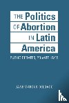 Marcus-Delgado, Jane - The Politics of Abortion in Latin America
