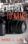 Greer, Sheree L - A Return to Arms