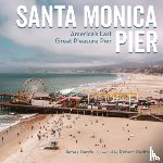 Harris, James - Santa Monica Pier: America's Last Great Pleasure Pier