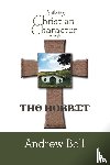 Boll, Andrew - Building Christian Character Through the Hobbit
