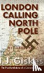 Hermann J Giskes - London Calling North Pole