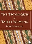 Collingwood, Peter - The Techniques of Tablet Weaving