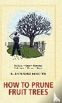 Martin, R Sanford, Schultz, Christine - How to Prune Fruit Trees, Twentieth Edition