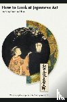Addiss, Stephen - How to Look at Japanese Art