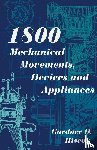 Hiscox, Gardner D. - 1800 Mechanical Movements, Devices and Appliances (Dover Science Books)