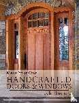 Birchard, John - Make Your Own Handcrafted Doors & Windows