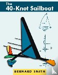 Smith, Bernard - The 40-Knot Sailboat