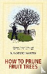 Martin, R Sanford - How to Prune Fruit Trees, Twentieth Edition