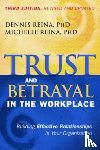 Reina, Dennis S., Reina, Michelle L. - Trust and Betrayal in the Workplace: Building Effective Relationships in Your Organization