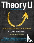 SCHARMER - Theory U: Leading from the Future as It Emerges