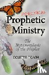 Toach, Colette - Practical Prophetic Ministry: The Metamorphosis of the Prophet