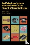 Meyer, Ralph O., Flinchum, Russell A. - Bell Telephone System's Preeminent Role in the Growth of Industrial Design
