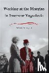 Petrungaro, Stefano - Working at the Margins in Interwar Yugoslavia