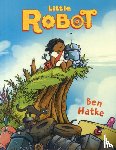 Hatke, Ben - Little Robot