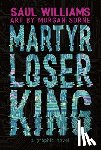 Williams, Saul - Martyr Loser King