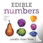 Bass, Jennifer Vogel - Edible Numbers: Count, Learn, Eat