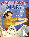 Blumenthal, Karen - Revolutionary Mary: The True Story of One Woman, the Declaration of Independence, and America's Fight for Freedom